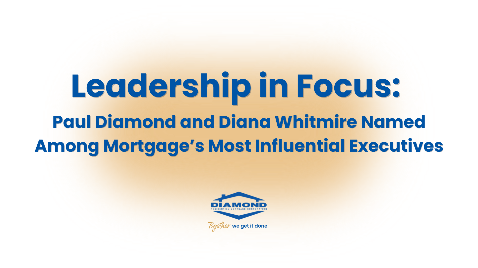 Paul Diamond and Diana Whitmire Named Among the Most Influential Mortgage Executives of 2025